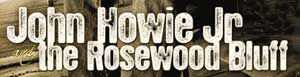 John Howie and the Rosewood Bluff